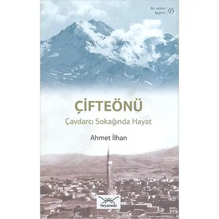 Çifteönü Çavdarcı Sokağında Hayat - Ahmet İlhan - Heyamola Yayınları