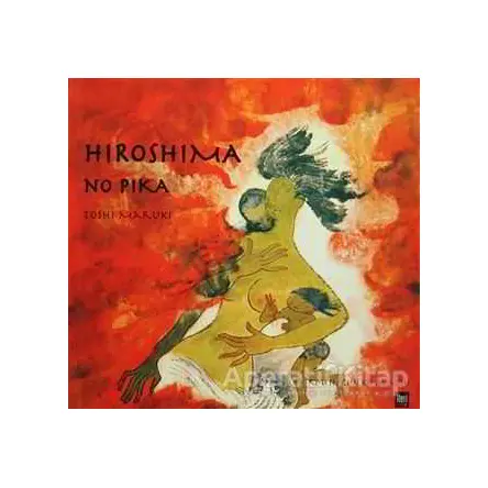 Hiroshima No Pika - Toshi Maruki - İleri Yayınları