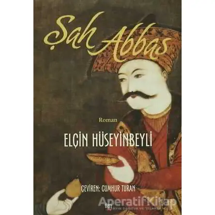 Şah Abbas - Elçin Hüseyinbeyli - İleri Yayınları
