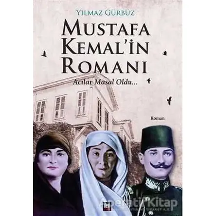 Mustafa Kemalin Romanı - Yılmaz Gürbüz - İleri Yayınları