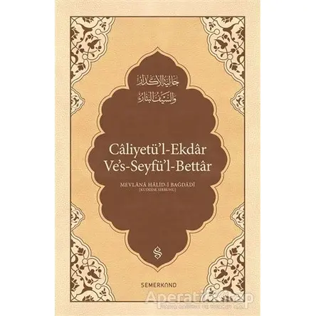 Caliyetül-Ekdar Ves-Seyfül-Bettar - Mevlana Halid-i Bağdadi - Semerkand Yayınları
