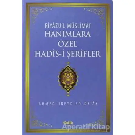 Hanımlara Özel Hadis-i Şerifler - Ahmed Ubeyd Ed-Deas - Çelik Yayınevi