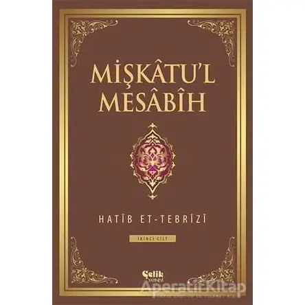 Mişkatul Mesabih 2. Cilt - Hatib Et-Tebrizi - Çelik Yayınevi