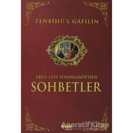 Sohbetler Tenbihül Gafilin - Ebül Leys Semerkandi - Çelik Yayınevi