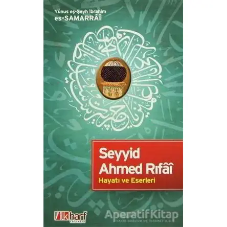 Seyyid Ahmed Rıfai - Hayatı ve Eserleri - Yunus eş-Şeyh İbrahim es-Samarrai - İlkharf Yayınevi