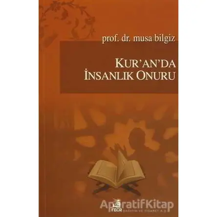 Kuranda İnsanlık Onuru - Musa Bilgiz - Fecr Yayınları