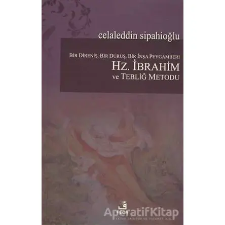 Bir Direniş, Bir Duruş, Bir İnşa Peygamberi: Hz. İbrahim ve Tebliğ Metodu