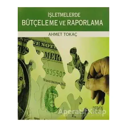 İşletmelerde Bütçeleme ve Raporlama - Ahmet Tokaç - Derin Yayınları