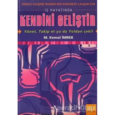 İş Hayatında Kendini Geliştir - M. Kemal İmrek - Derin Yayınları