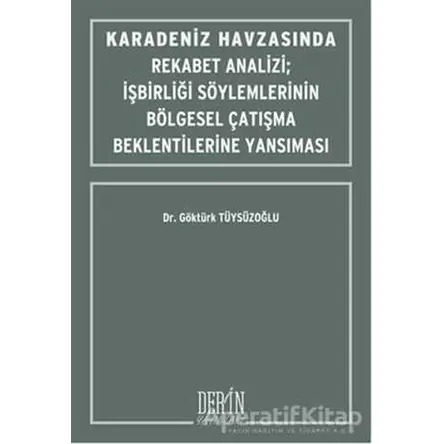 Karadeniz Havzasında Rekabet Analizi : İşbirliği Söylemlerinin Bölgesel Çatışma Beklentilerine Yansı