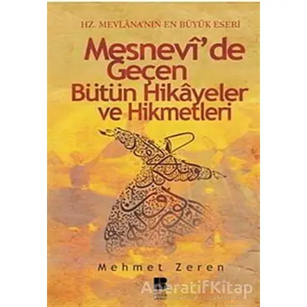Mesnevi’de Geçen Bütün Hikayeler ve Hikmetleri - Mehmet Zeren - Bilge Kültür Sanat