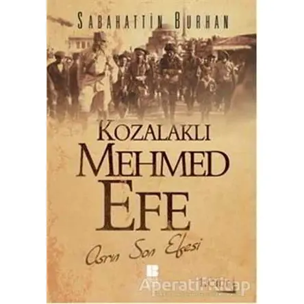 Kozalaklı Mehmed Efe - 1. Cilt - Sabahattin Burhan - Bilge Kültür Sanat