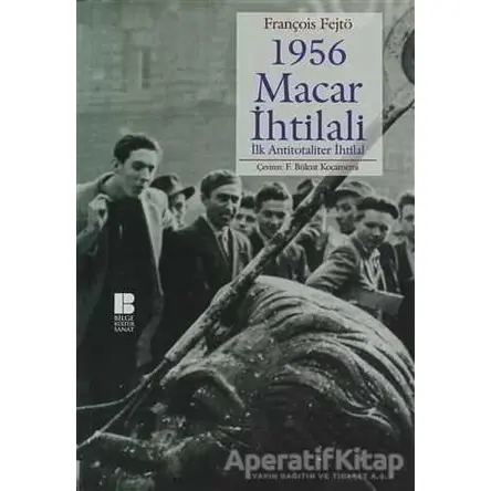 1956 Macar İhtilali - François Fejtö - Bilge Kültür Sanat