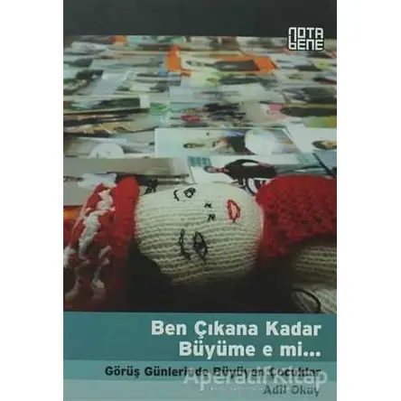 Ben Çıkana Kadar Büyüme e mi... - Adil Okay - Nota Bene Yayınları