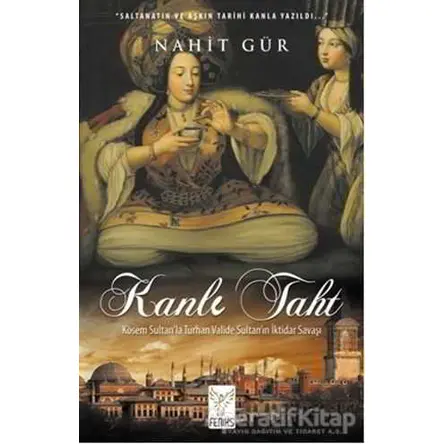 Kanlı Taht - Nahit Gür - Feniks Yayınları
