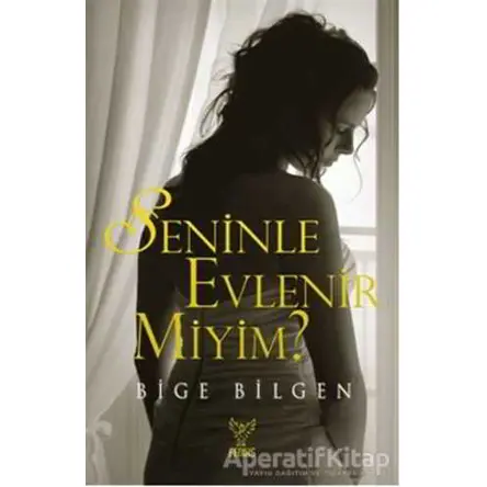 Seninle Evlenir miyim? - Bige Bilgen - Feniks Yayınları