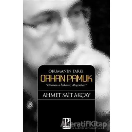 Okumanın Farkı Orhan Pamuk - Ahmet Sait Akçay - Pozitif Yayınları