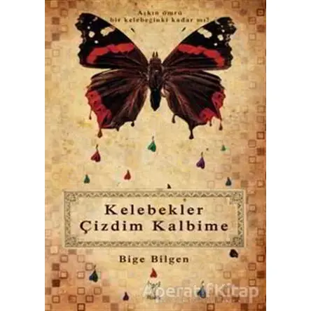 Kelebekler Çizdim Kalbime - Bige Bilgen - Feniks Yayınları