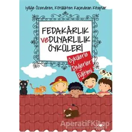 Fedakarlık ve Duyarlılık Öyküleri - Saide Nur Dikmen - Uğurböceği Yayınları