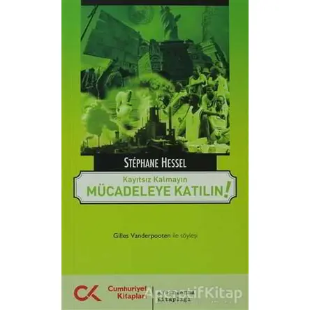 Kayıtsız Kalmayın Mücadeleye Katılın! - Stephane Hessel - Cumhuriyet Kitapları
