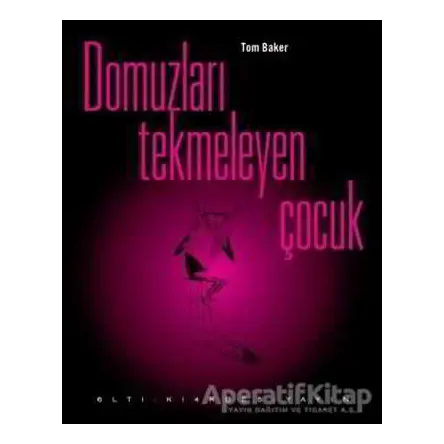 Domuzları Tekmeleyen Çocuk - Tom Baker - Altıkırkbeş Yayınları