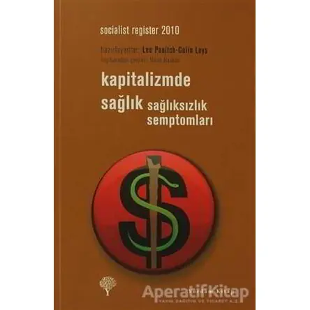Kapitalizmde Sağlık Sağlıksızlık Semptomları - Leo Panitch - Yordam Kitap