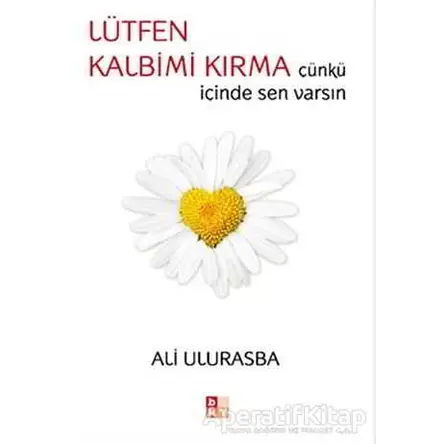 Lütfen Kalbimi Kırma - Ali Ulurasba - Babıali Kültür Yayıncılığı