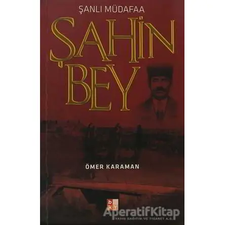 Şanlı Müdafaa Şahin Bey - Ömer Karaman - Babıali Kültür Yayıncılığı