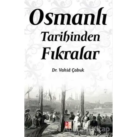 Osmanlı Tarihinden Fıkralar - Vahid Çabuk - Babıali Kültür Yayıncılığı