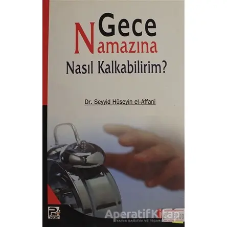 Gece Namazına Nasıl Kalkabilirim? - Seyyid Bin Hüseyin El-Affani - Karınca & Polen Yayınları
