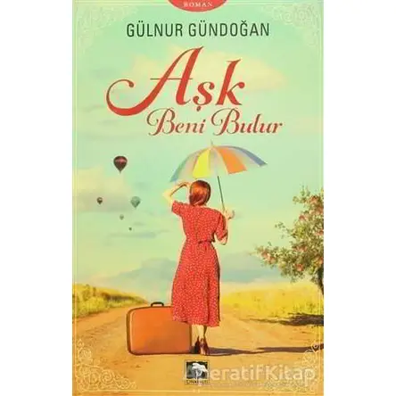 Aşk Beni Bulur - Gülnur Gündoğan - Çınaraltı Yayınları
