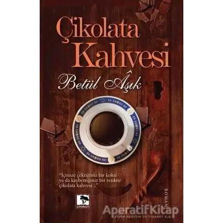 Çikolata Kahvesi - Betül Aşık - Çınaraltı Yayınları