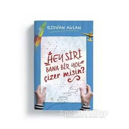 Hey Siri Bana Bir Yol Çizermisin? - Rıdvan Aklan - Çınaraltı Yayınları