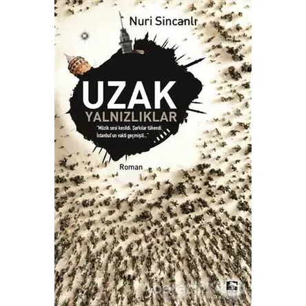 Uzak Yalnızlıklar - Nuri Sincanlı - Çınaraltı Yayınları