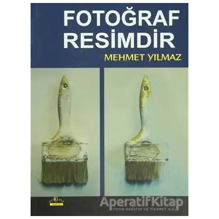Fotoğraf Resimdir - Mehmet Yılmaz - Ütopya Yayınevi