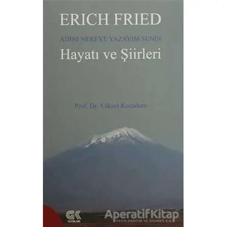 Erich Fried Adını Nereye Yazayım Senin Hayatı ve Şiirleri
