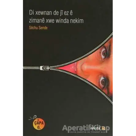 Di Xewnan De Ji Ez E Zimane Xwe Winda Nekim - Sechu Sende - Avesta Yayınları