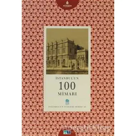 İstanbul’un 100 Mimarı - İbrahim Toraman - Kültür A.Ş.