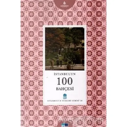 İstanbul’un 100 Bahçesi - Uğur Aktaş - Kültür A.Ş.