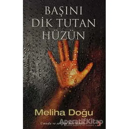 Başını Dik Tutan Hüzün - Meliha Doğru - Cinius Yayınları