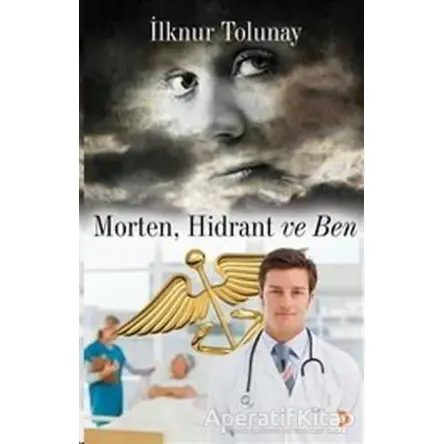Morten, Hidrant ve Ben - İlknur Tolunay - Cinius Yayınları
