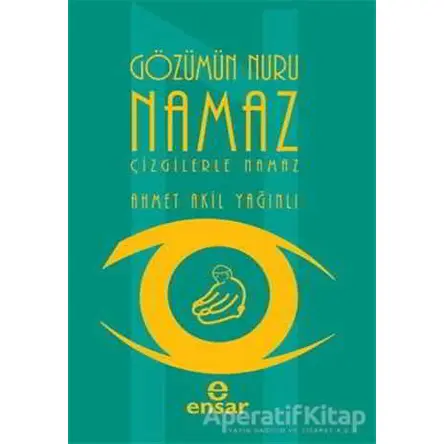 Gözümün Nuru Namaz - Ahmet Akil Yağınlı - Ensar Neşriyat