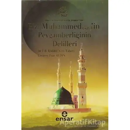 Hz. Muhammed (sav) in Peygamberliğinin Delilleri - Ali B. Rabben Et-Taberi - Ensar Neşriyat
