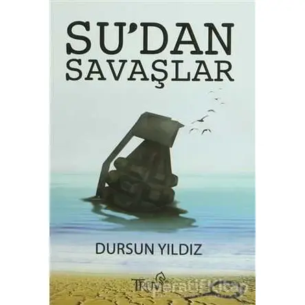 Su’dan Savaşlar - Dursun Yıldız - Truva Yayınları