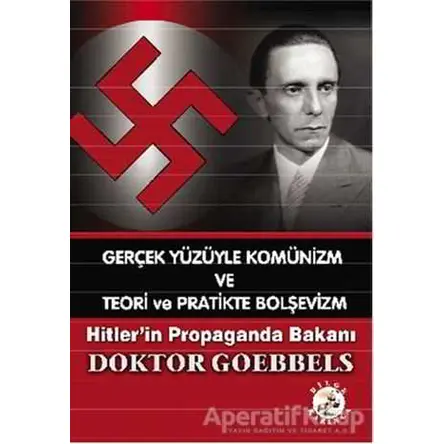 Gerçek Yüzüyle Komünizm ve Teori ve Pratikte Bolşevizm - Doktor Goebbels - Bilge Karınca Yayınları