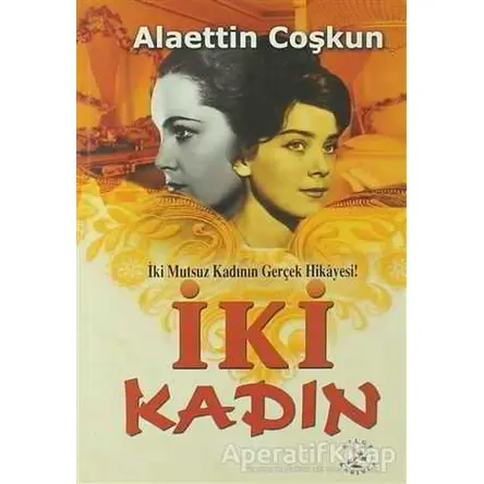 İki Kadın - Alaettin Coşkun - Bilge Karınca Yayınları