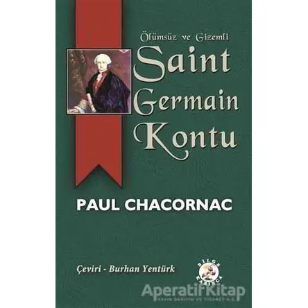 Ölümsüz ve Gizemli Saint Germain Kontu - Paul Chacornac - Bilge Karınca Yayınları