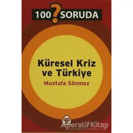100 Soruda Küresel Kriz ve Türkiye - Mustafa Sönmez - Alan Yayıncılık