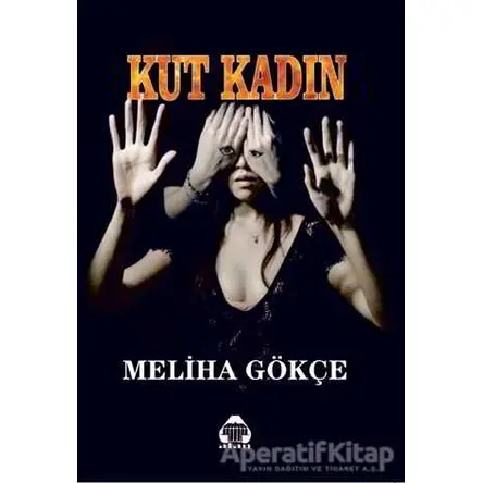 Kut Kadın - Meliha Gökçe - Alan Yayıncılık
