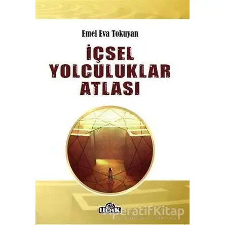 İçsel Yolculuklar Atlası - Emel Eva Tokuyan - Ulak Yayıncılık